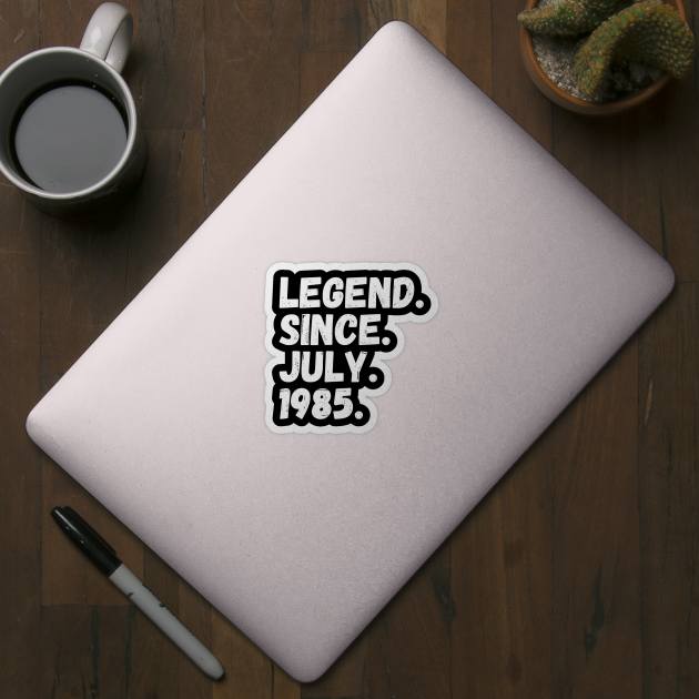 Legend Since July 1985 - Birthday by Textee Store